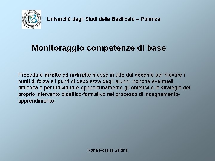 Università degli Studi della Basilicata – Potenza Monitoraggio competenze di base Procedure dirette ed