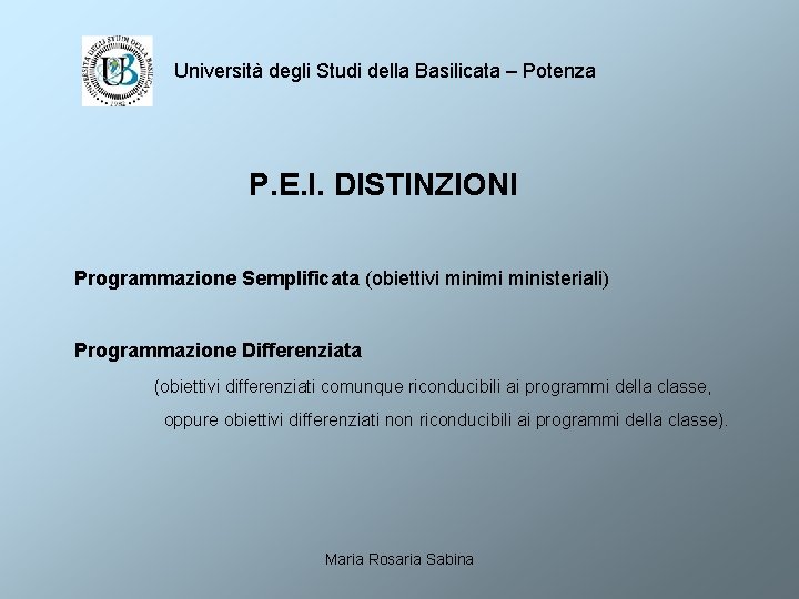 Università degli Studi della Basilicata – Potenza P. E. I. DISTINZIONI Programmazione Semplificata (obiettivi