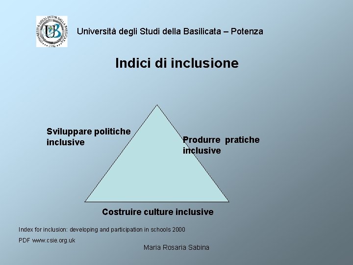 Università degli Studi della Basilicata – Potenza Indici di inclusione Sviluppare politiche inclusive Produrre