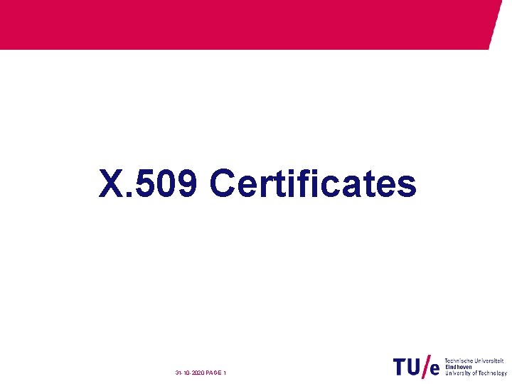 X. 509 Certificates 31 -10 -2020 PAGE 1 