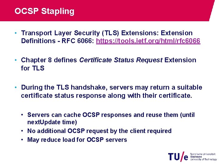 OCSP Stapling • Transport Layer Security (TLS) Extensions: Extension Definitions - RFC 6066: https: