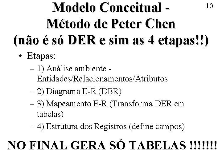 10 Modelo Conceitual Método de Peter Chen (não é só DER e sim as