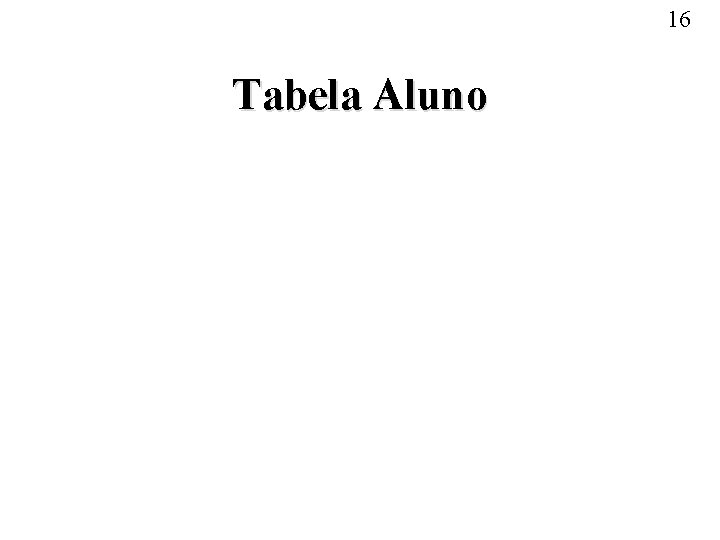 16 Tabela Aluno 