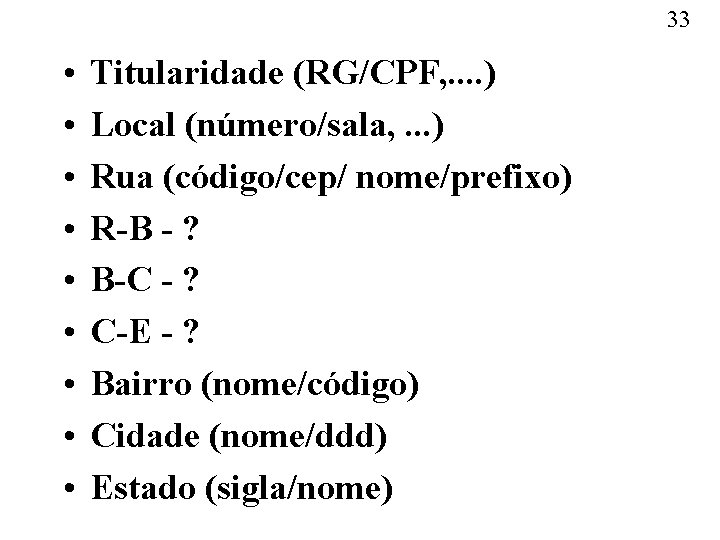 33 • • • Titularidade (RG/CPF, . . ) Local (número/sala, . . .