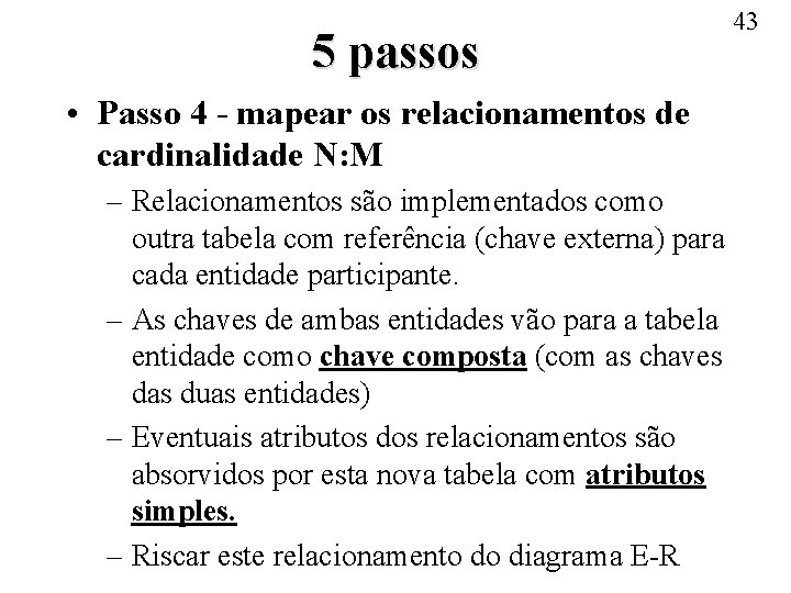 5 passos • Passo 4 - mapear os relacionamentos de cardinalidade N: M –