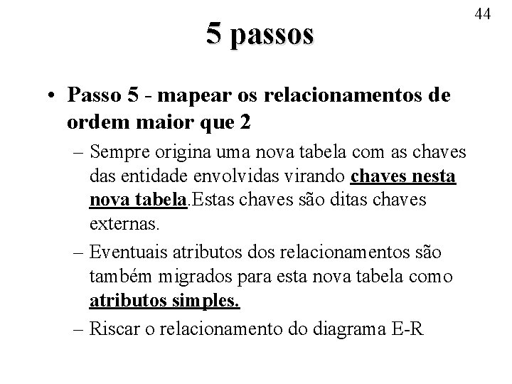 5 passos • Passo 5 - mapear os relacionamentos de ordem maior que 2