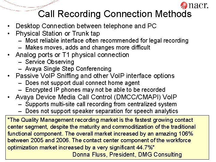 Call Recording Connection Methods • Desktop Connection between telephone and PC • Physical Station