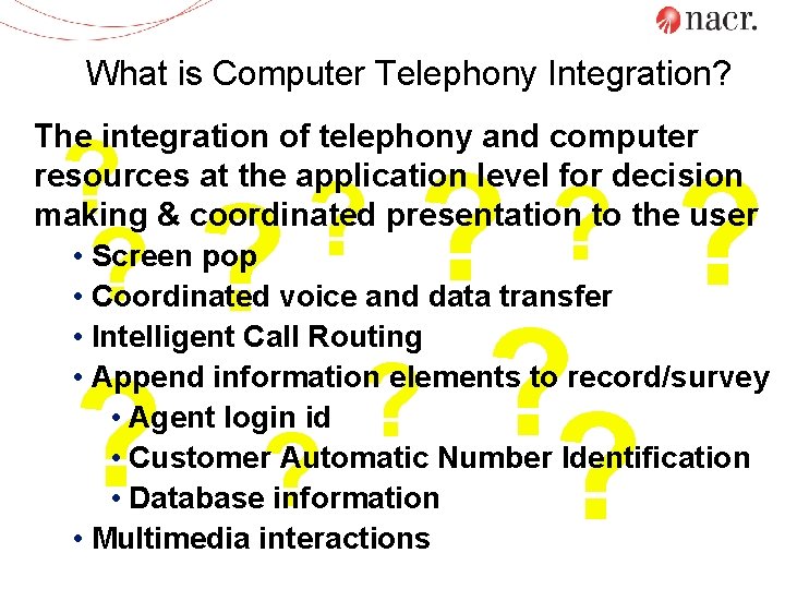 What is Computer Telephony Integration? The integration of telephony and computer resources at the
