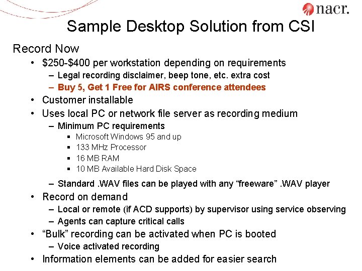 Sample Desktop Solution from CSI Record Now • $250 -$400 per workstation depending on