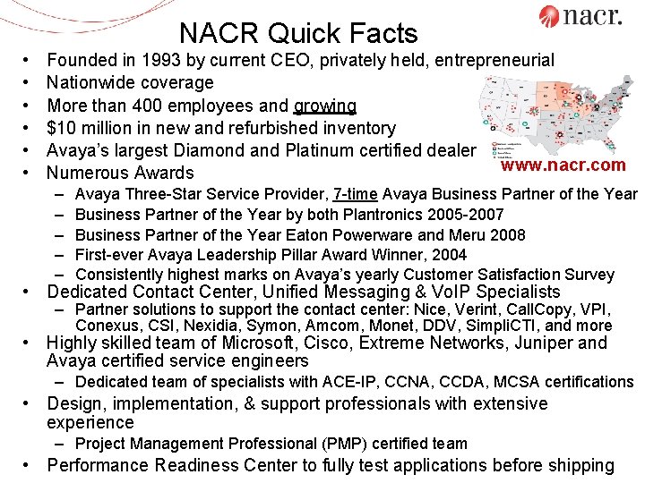 NACR Quick Facts • • • Founded in 1993 by current CEO, privately held,