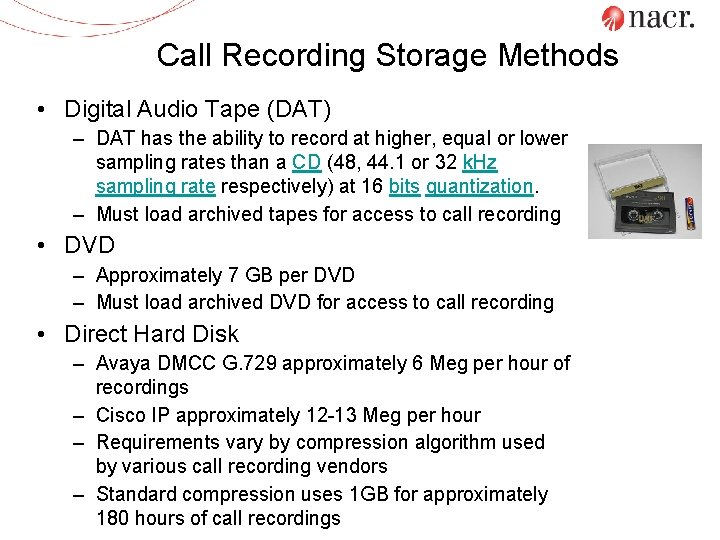 Call Recording Storage Methods • Digital Audio Tape (DAT) – DAT has the ability