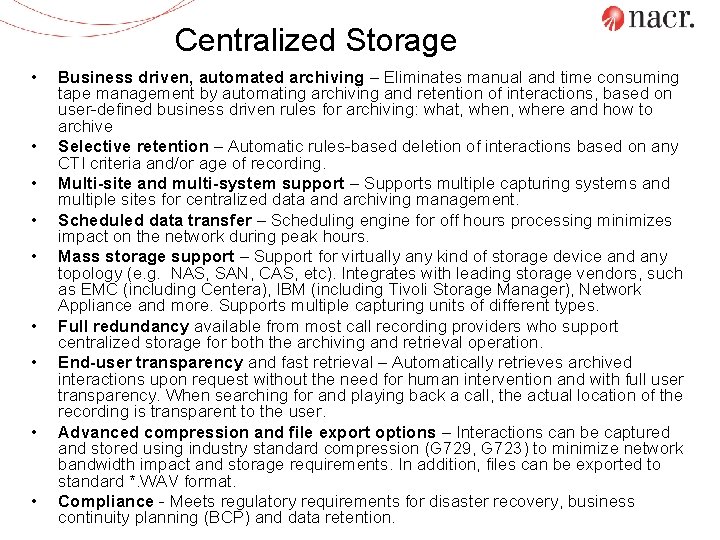 Centralized Storage • • • Business driven, automated archiving – Eliminates manual and time