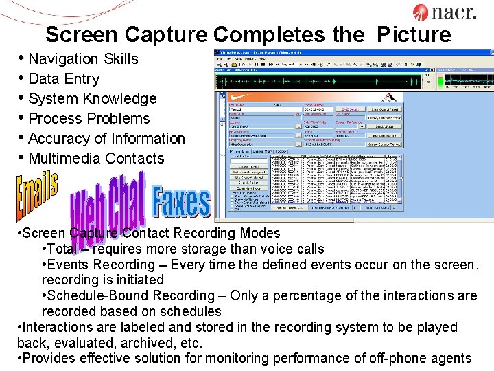 Screen Capture Completes the Picture • Navigation Skills • Data Entry • System Knowledge