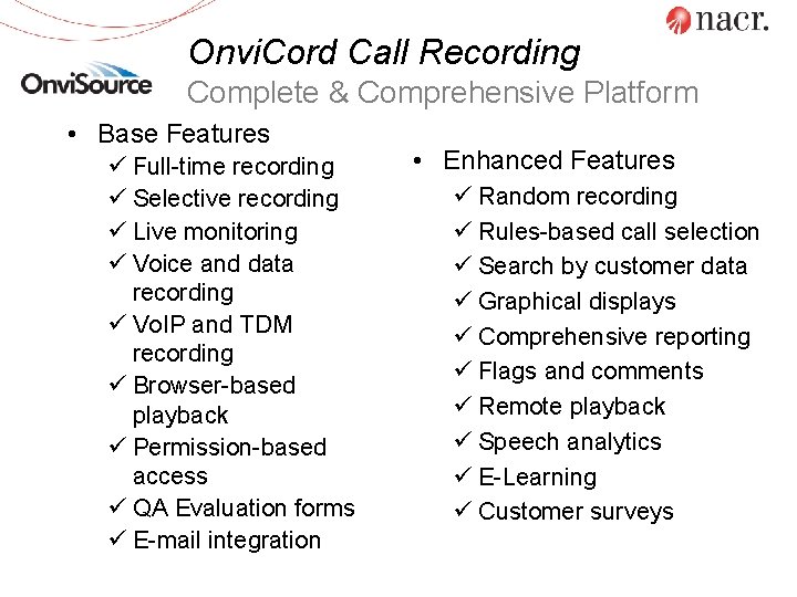 Onvi. Cord Call Recording Complete & Comprehensive Platform • Base Features ü Full-time recording