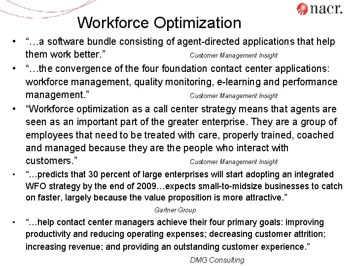 Workforce Optimization • “…a software bundle consisting of agent-directed applications that help them work