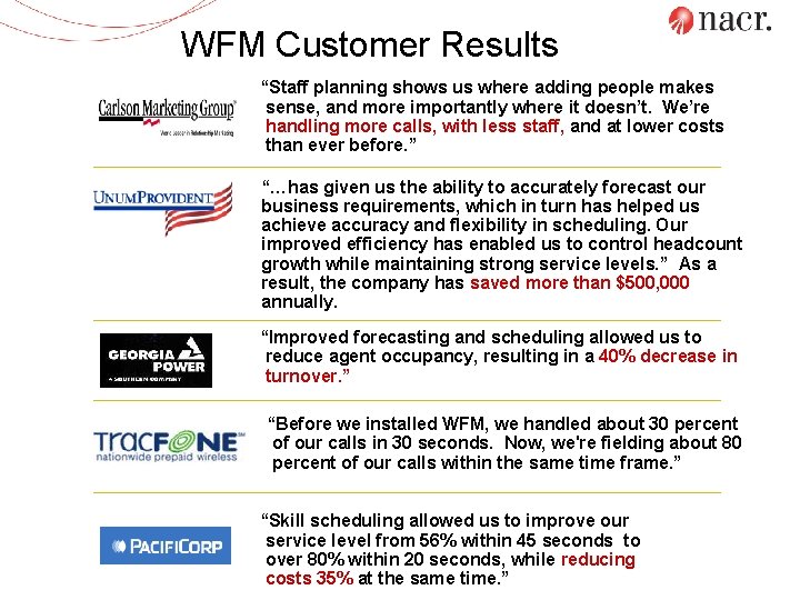 WFM Customer Results “Staff planning shows us where adding people makes sense, and more