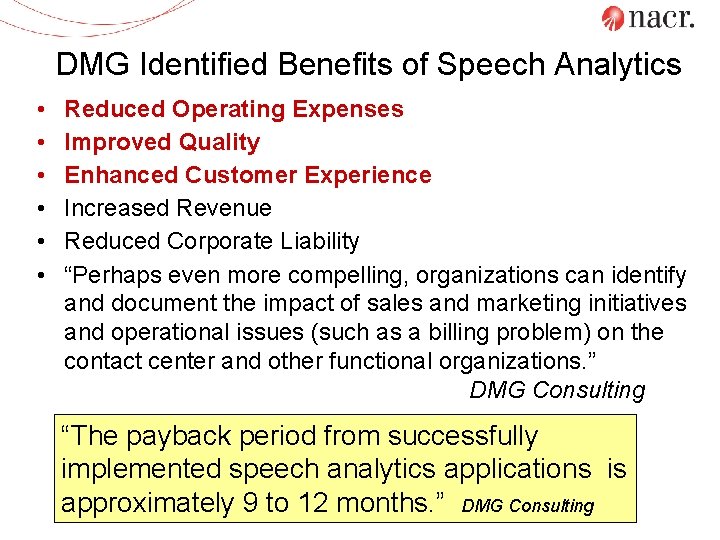 DMG Identified Benefits of Speech Analytics • • • Reduced Operating Expenses Improved Quality