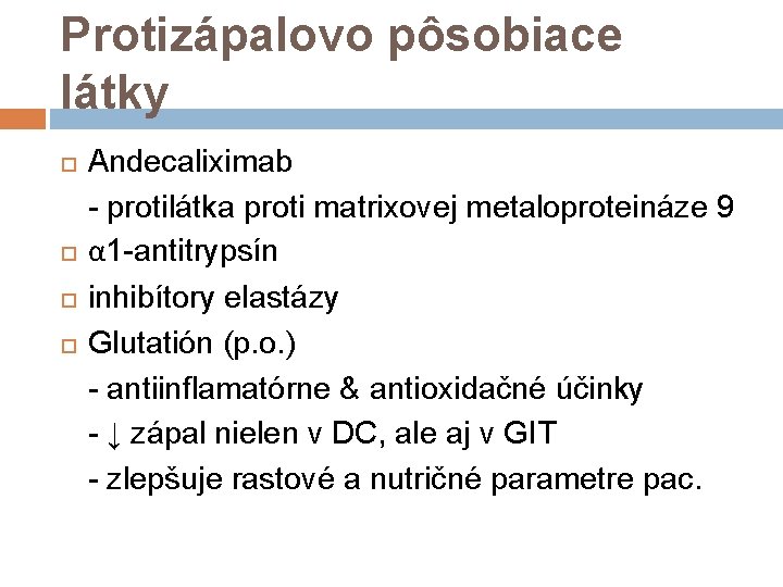 Protizápalovo pôsobiace látky Andecaliximab - protilátka proti matrixovej metaloproteináze 9 α 1 -antitrypsín inhibítory