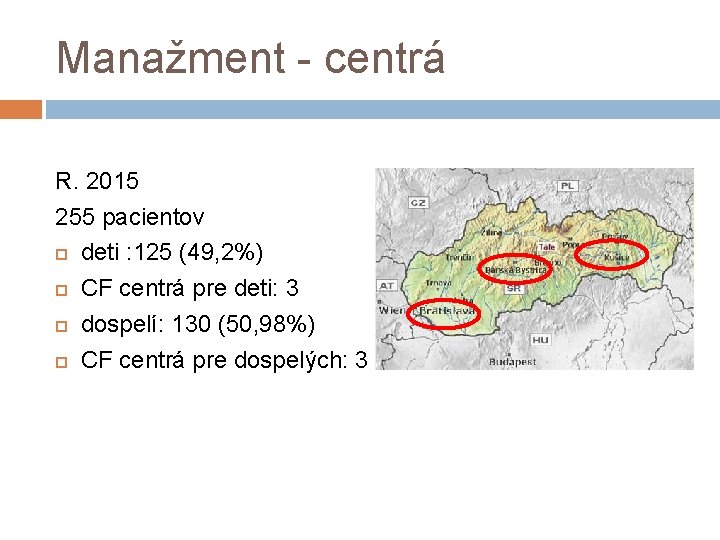 Manažment - centrá R. 2015 255 pacientov deti : 125 (49, 2%) CF centrá