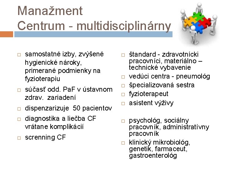 Manažment Centrum - multidisciplinárny tím samostatné izby, zvýšené hygienické nároky, primerané podmienky na fyzioterapiu