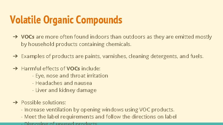 Volatile Organic Compounds ➔ VOCs are more often found indoors than outdoors as they Volatile Organic Compounds ➔ VOCs are more often found indoors than outdoors as they