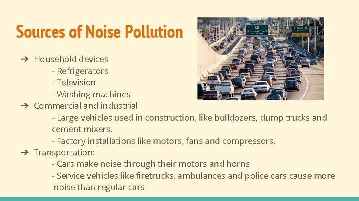 Sources of Noise Pollution ➔ Household devices - Refrigerators - Television - Washing machines Sources of Noise Pollution ➔ Household devices - Refrigerators - Television - Washing machines