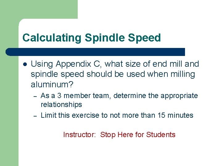 Calculating Spindle Speed l Using Appendix C, what size of end mill and spindle