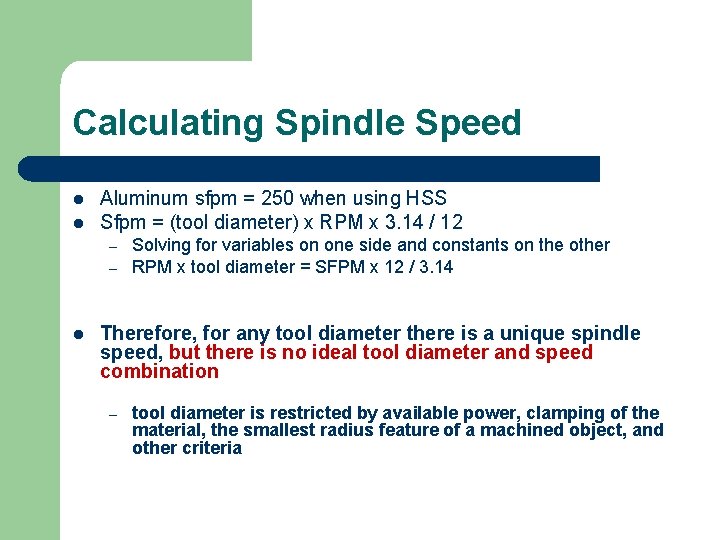 Calculating Spindle Speed l l Aluminum sfpm = 250 when using HSS Sfpm =