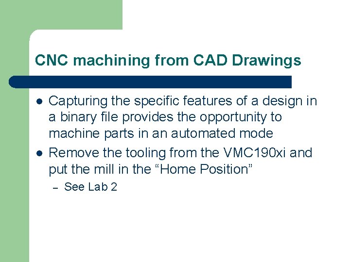 CNC machining from CAD Drawings l l Capturing the specific features of a design