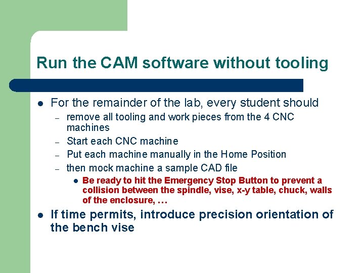 Run the CAM software without tooling l For the remainder of the lab, every