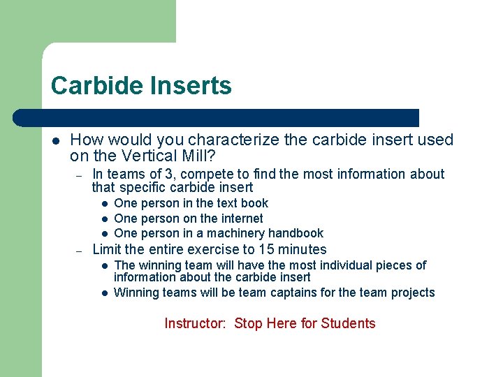 Carbide Inserts l How would you characterize the carbide insert used on the Vertical