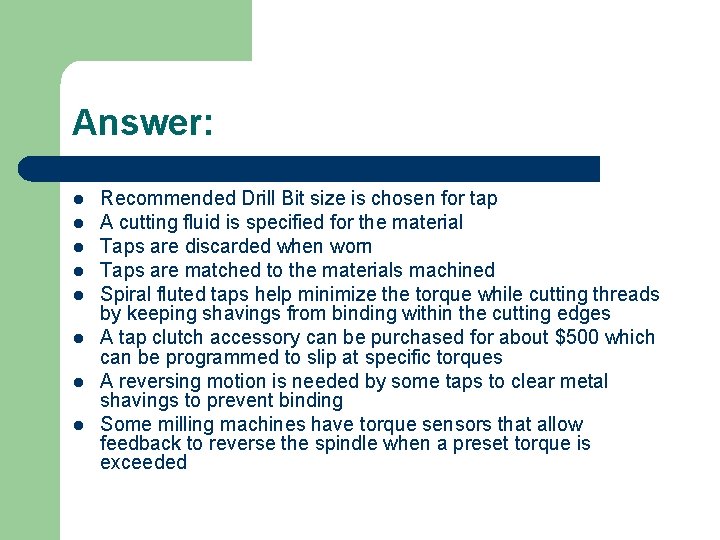 Answer: l l l l Recommended Drill Bit size is chosen for tap A