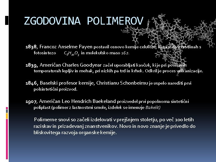 ZGODOVINA POLIMEROV 1838, Francoz Anselme Payen postavil osnovo kemije celuloze, ki nastaja v rastlinah