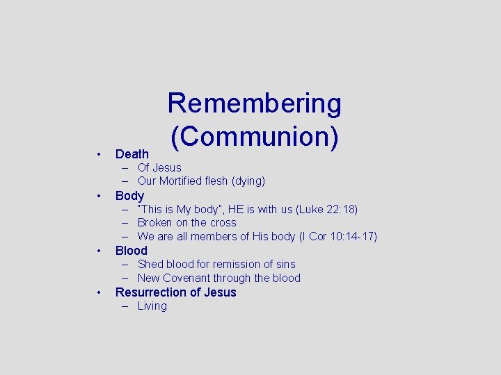  • Death Remembering (Communion) – Of Jesus – Our Mortified flesh (dying) •