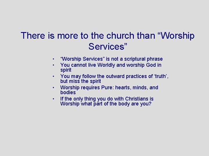 There is more to the church than “Worship Services” • • • “Worship Services”