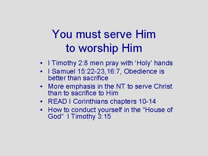 You must serve Him to worship Him • I Timothy 2: 8 men pray