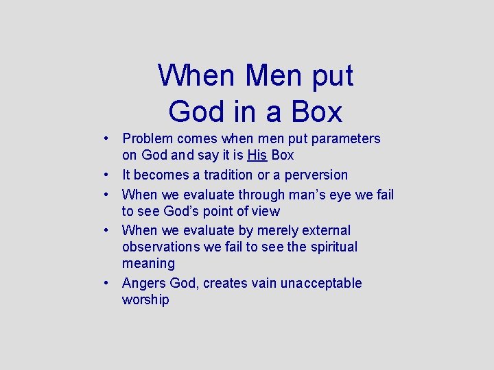 When Men put God in a Box • Problem comes when men put parameters