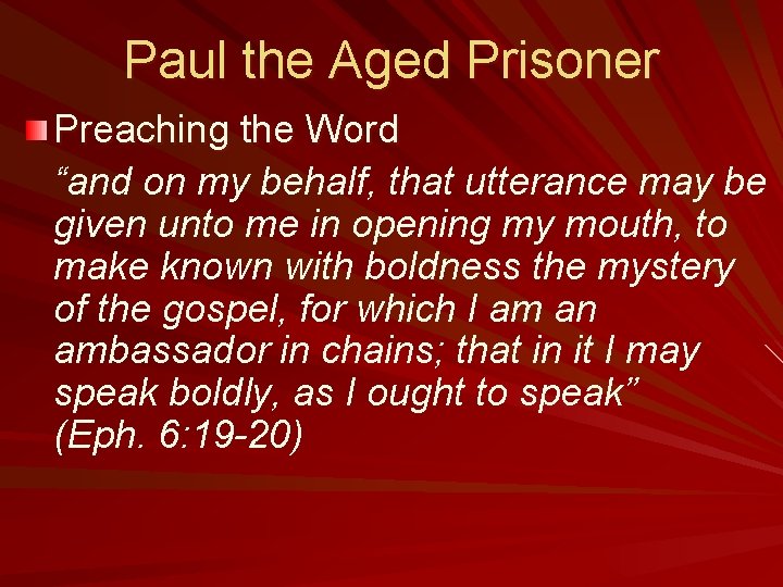 Paul the Aged Prisoner Preaching the Word “and on my behalf, that utterance may