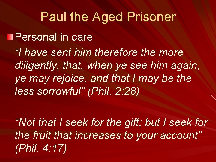 Paul the Aged Prisoner Personal in care “I have sent him therefore the more