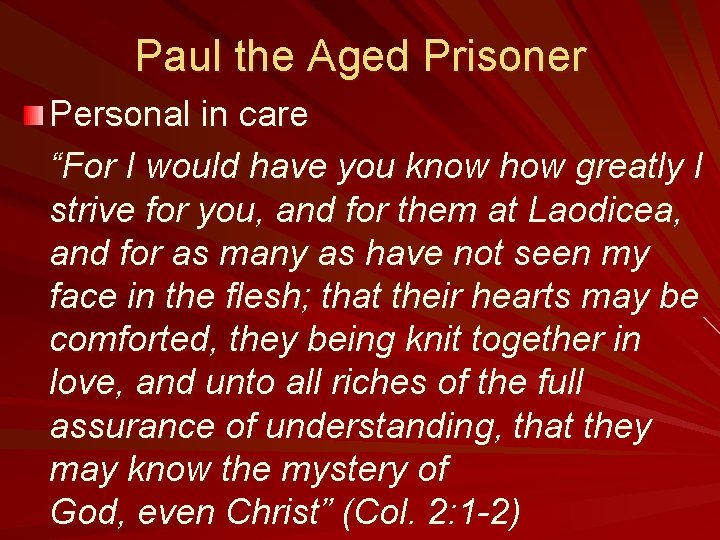 Paul the Aged Prisoner Personal in care “For I would have you know how