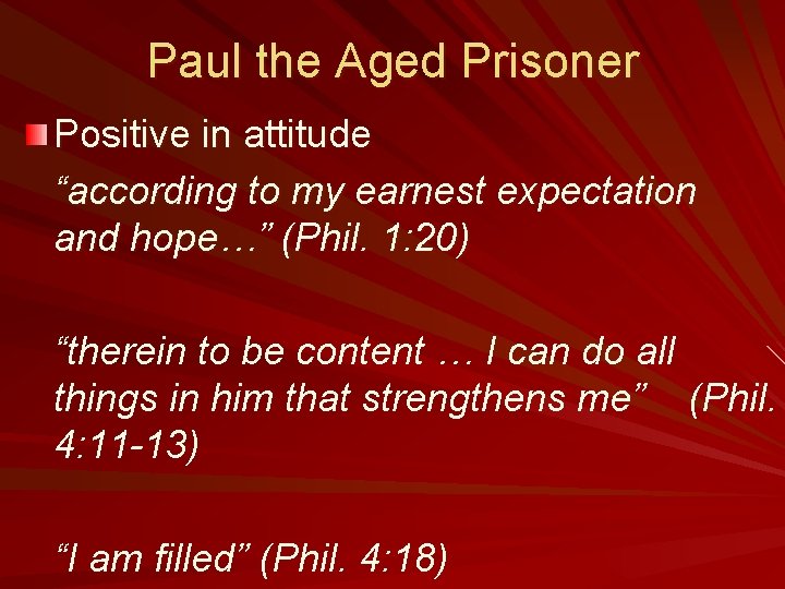 Paul the Aged Prisoner Positive in attitude “according to my earnest expectation and hope…”
