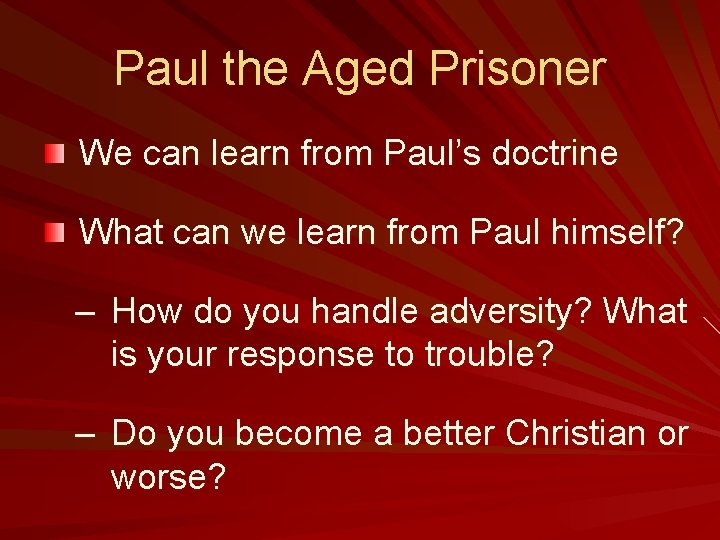 Paul the Aged Prisoner We can learn from Paul’s doctrine What can we learn