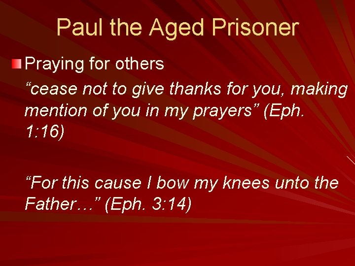 Paul the Aged Prisoner Praying for others “cease not to give thanks for you,