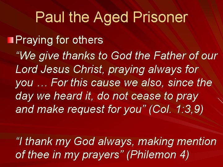 Paul the Aged Prisoner Praying for others “We give thanks to God the Father