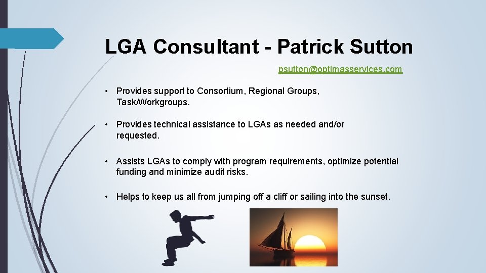 LGA Consultant - Patrick Sutton psutton@optimasservices. com • Provides support to Consortium, Regional Groups,