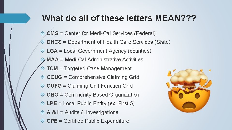 What do all of these letters MEAN? ? ? CMS = Center for Medi-Cal