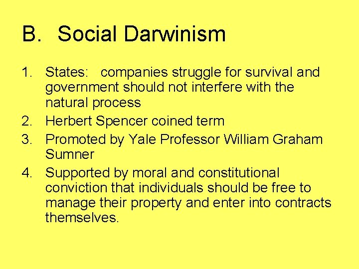 B. Social Darwinism 1. States: companies struggle for survival and government should not interfere