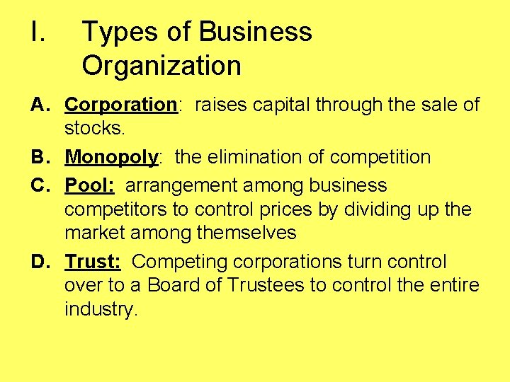 I. Types of Business Organization A. Corporation: raises capital through the sale of stocks.