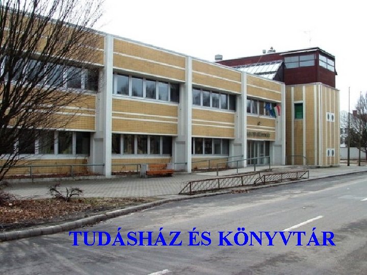 TUDÁSHÁZ ÉS KÖNYVTÁR 