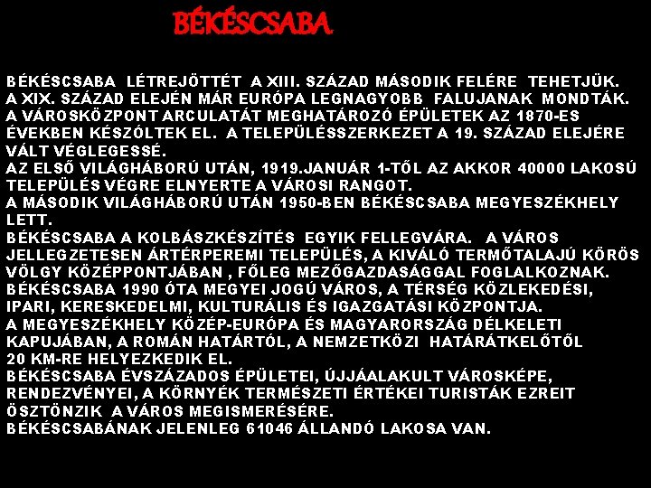 BÉKÉSCSABA LÉTREJÖTTÉT A XIII. SZÁZAD MÁSODIK FELÉRE TEHETJÜK. A XIX. SZÁZAD ELEJÉN MÁR EURÓPA